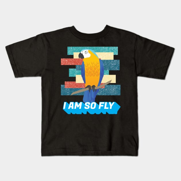 I am so Fly Funny Exotic Birds Bird Macaw Parrot Lover Kids T-Shirt by Riffize